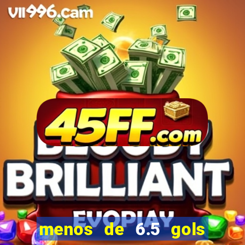 menos de 6.5 gols o que significa
